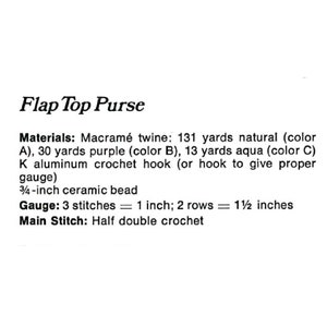 May include: Text on a white background reads "Flap Top Purse." The materials list includes macram&eacute; twine in natural, purple, and aqua colors, a crochet hook, and a ceramic bead. The gauge is 3 stitches = 1 inch.
