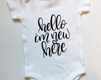 Hello I'm New Here Baby Onesie - Newborn Onesie