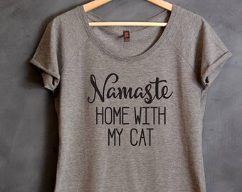 Namaste Home With My Cat Shirt, Namaste In Bed, Dolman Sleeves, Funny Shirt, Gift for Wife, Gift for Friend, Namastay Shirt, Cat Lady Shirt