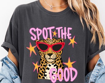 Spot The Good Shirt, Comfort Colors Leopard Graphic Tee, Positive Quote Shirt, Trendy Animal Print Tee, Motivational Tshirt for Women