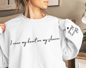 I Wear My Heart On My Sleeve Sweatshirt, Mothers Day Shirt, Mama Sweatshirt with Kids Name on Sleeve, Personalized Mother Day Gift for Mom