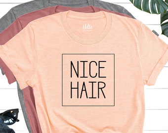 Nice Hair Shirt, Hair Stylist Shirt, Hair Stylist Gift, Hairdresser Gift, Hairstylist Gift, Hair Hustler, Hair Dresser Gift, Hairstylist Tee