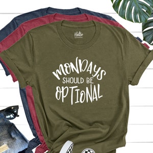 Mondays Should Be Optional Shirt, Funny Office Work T-Shirt, Funny Shirts, Boss Coworker Gift, Teacher Shirts, Mom Shirts, Humor Shirt, Tee