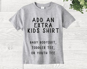 Add-On An Extra Kids Shirt To Your Order! Must be purchased with a set of shirts from our shop.
