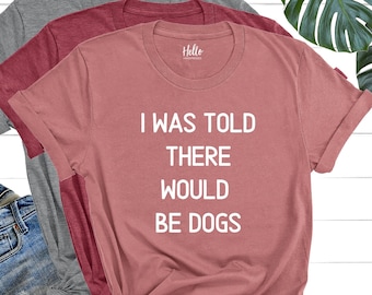 Me dijeron que habría perros, Camiseta de mamá perruna, No soy una persona sociable, Regalo para mamá perruna, Regalo para amante de los perros, Camiseta de bebé peludo, Camiseta de perro para mujer