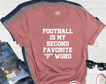 Football Is My Second Favorite "F" Word Shirt, Football Shirt, Game Day Shirt, Funny Football Shirt, F Word, Football, Tailgating Shirt