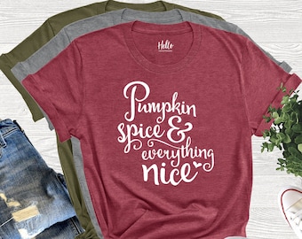 Pumpkin Spice and Everything Nice Shirt, Coffee Shirt, Fall Shirt, Halloween, Pumpkin Shirt, Cute Fall Shirt, Happy Fall Y'all, Hello Fall