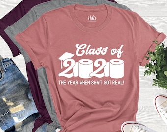 Class of 2020 Shirt, Graduation Shirt, The Year When It Got Real, Toilet Paper Shirt, Gift for Graduation, Senior Class, Social Distancing