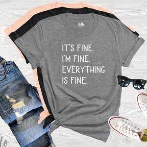 It's Fine I'm Fine Everything is Fine Shirt, Funny Sarcastic Shirt, Mom Shirt, Toddler Mom Tee, Introvert Shirt, Workout Shirt