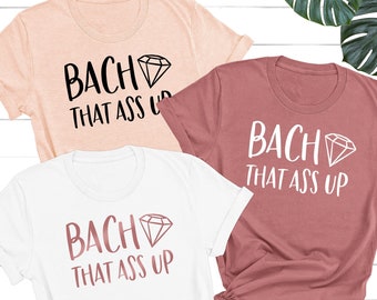 Bach That As Up Tee, Funny Bachelorette Party Shirts, Bachelorette Trip Shirts, Bachelorette Shirts, Beach Bachelorette Party,  Bach Shirts