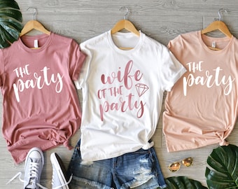 Wife of the Party shirts, Bachelorette Party T-shirts, The Party Shirt, Bridal Party Shirts, Matching Bachelorette Party Shirts
