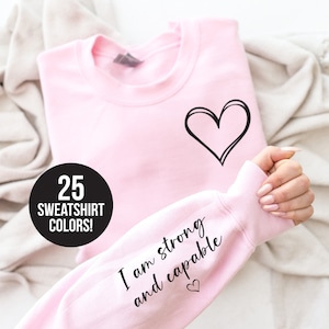Positive Affirmation Sweatshirt, Mental Health Awareness, Inspirational Gift for Women, Empowerment Shirt for Mama, I Am Strong and Capable