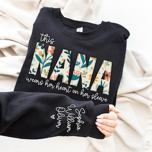 Custom Sweatshirt for Nana, Christmas Gift for Nana, I Wear My Heart On My Sleeve, Nana Sweatshirt with Grandkids Name on Sleeve, Nana Gift