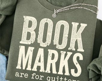 Funny Book Lover Sweatshirt, Book Marks Are for Quitters, Cozy Reader Gift, S-4XL, Kids sizes and Tote Available