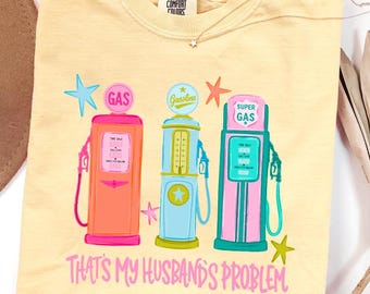 That's My Husbands Problem Comfort Colors Funny T-Shirt, Mothers Day Gift for Wife