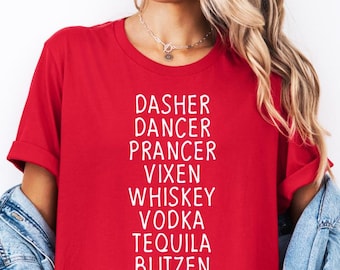 Dasher Dancer Prancer Vixen Whiskey Vodka Tequila Blitzen Shirt, Christmas Shirt, Funny Christmas Shirt, Reindeer Shirt, Holiday Party Shirt