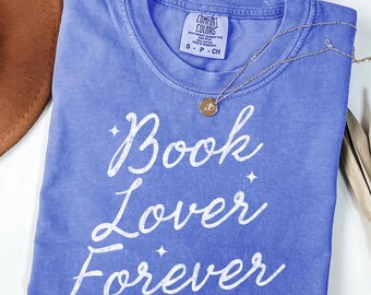 Book Lover Forever Shirt, Comfort Colors Book Lover Tee, Reader Graphic Shirt, Booktok Shirt, Bookish Gift for Her, Librarian, Reading Tee