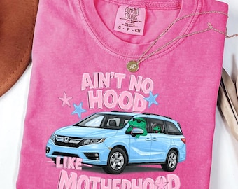 Funny Mom Shirt, Ain't No Hood Like Motherhood Shirt, Comfort Colors Mom Tee, Minivan Mom Shirt, Gift for Mom, Motherhood Graphic Tee