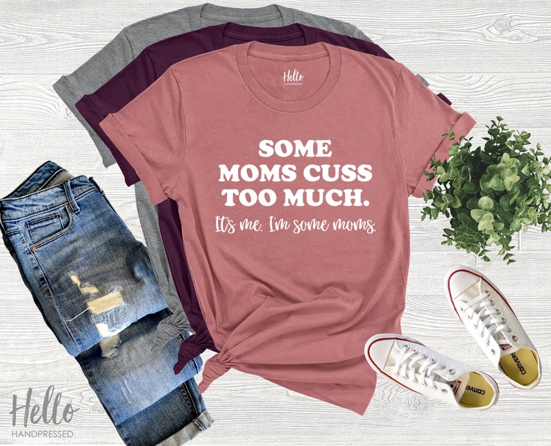 Some Moms Cuss Too Much, It's Me, I'm Some Moms, Funny Mom Shirt, Mom Shirt, Mom Life T-Shirt, I'm not a rapper I just cuss a lot shirt image 1