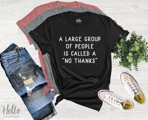 A Large Group of People is Called No Thanks T-Shirt A Large Group of People is Called No Thanks T-Shirt