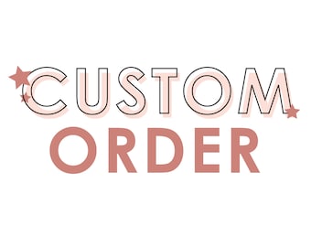 Custom Order for Daria T.