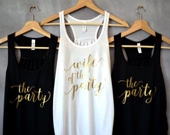 Wife of the Party / The Party Tank, Bachelorette Party Shirts, Bridal Party Shirts, Bridesmaid Shirts, Bride Tank Top, Bridesmaid Tank Tops