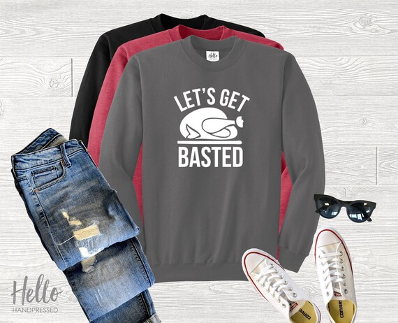 Basted Sweatshirt Funny Thanksgiving 