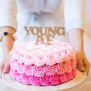 YoungAF Cake Topper for Adult Birthday Cake Smash Photos or Party Birthday Decor 30th Birthday 40th etc. Adult Birthday Cake (Item - YAF800)