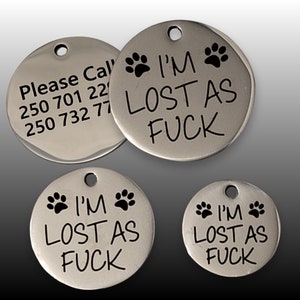 Pet Tags Dog Tags Personalized Pet ID Funny Tag Cat and Dog Pet Collar Charms Engraved Metal Tags Durable Gift for your Pet 3 sizes I'M LOST AS F**K