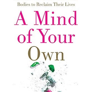 A MIND Of YOUR OWN by Kelly Brogan M.D. - Hardcover Book - Excellent Women&#39;s Mental Health & Wellness Book! Great Gift!