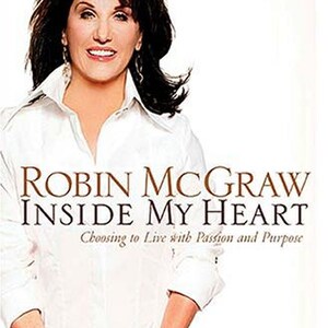 INSIDE MY HEART : Choosing to Live with Passion and Purpose by Robin McGraw - Mint Condition Book; Excellent Gift for Students of Religion!