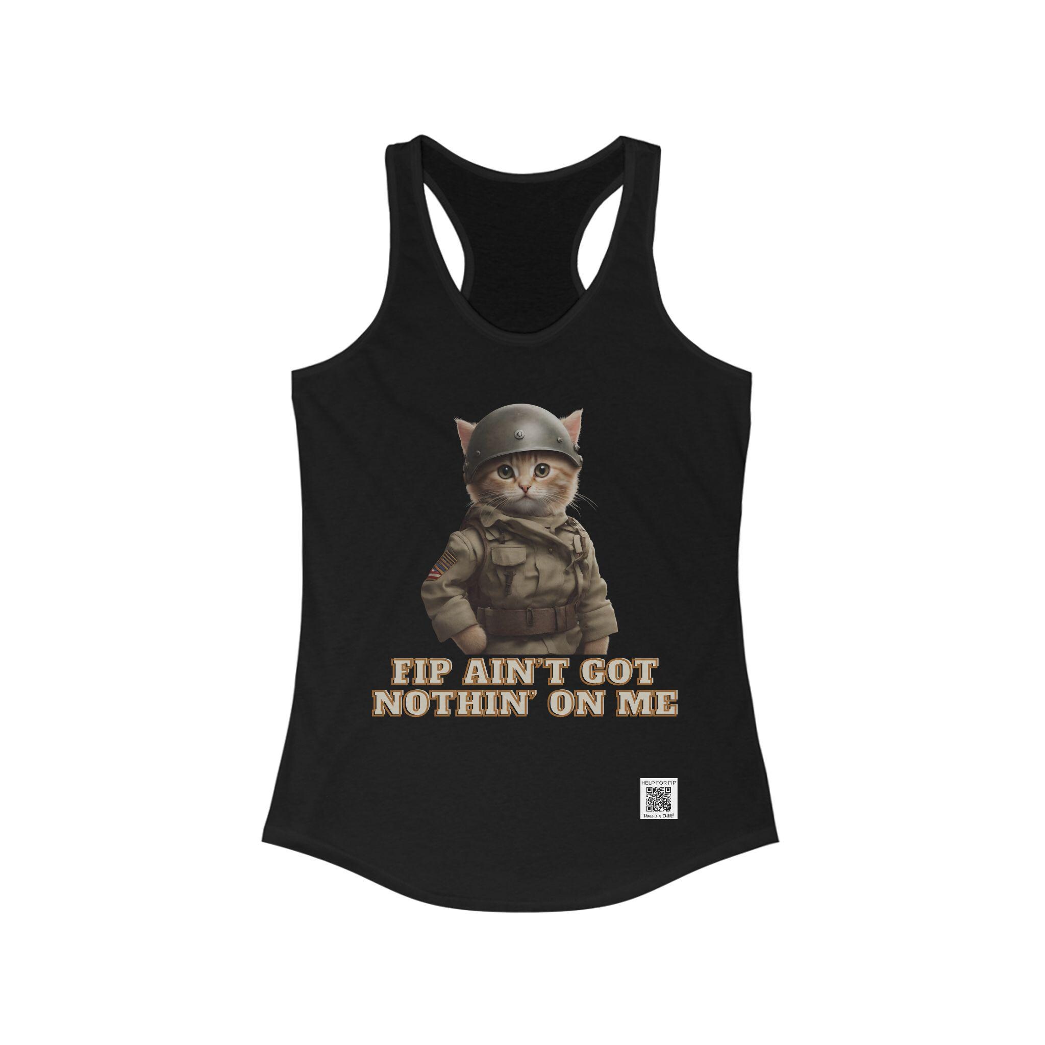FIP Ain't Got Nothing On Me, Cure, Warrior, Fighter, Survivor, Gift, Unisex, Cat, Women's Ideal Racerback Tank