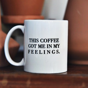 In My Feelings Coffee Mug Etsy