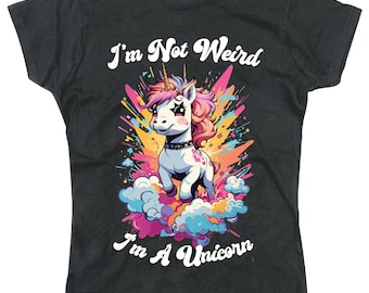 Womens Funny T Shirt I&#39;m Not Weird I&#39;m A Unicorn Female Fit Funny Cotton T Shirt