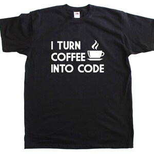 May include: Black t-shirt with white text that reads "I turn coffee into code" and a white coffee cup icon.