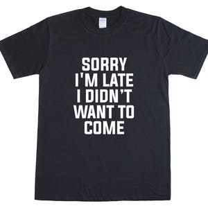 Przepraszam, że jestem późno i nie chce przyjść śmieszne męskie t-shirt