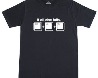 If All Else Fails Ctrl Alt Delete Funny Gamer Computer Mens Loose Fit T-Shirt