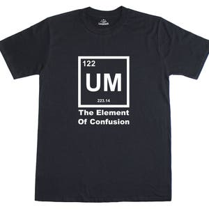 UM The Element Of Confusion Science Geek Regular Fit Cotton Funny Mens T-Shirt