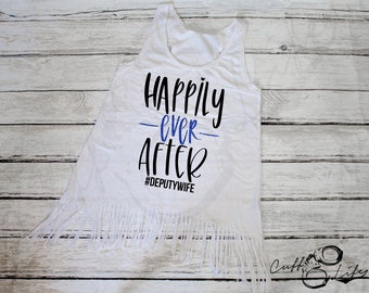 Happily Ever After Deputy Wife Fringe Tank Thin Blue Line Tank Police Wife Tank Deputy Wife Tank Police Wife Shirt LEOW Tank Top