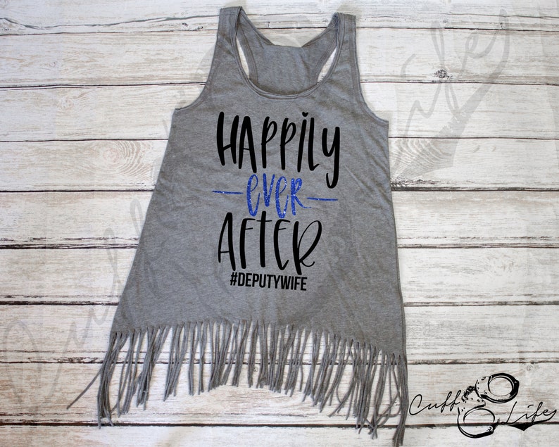 Happily Ever After Deputy Wife Fringe Tank  Thin Blue Line Tank  Police Wife Tank  Deputy Wife Tank  Police Wife Shirt  LEOW Tank Top