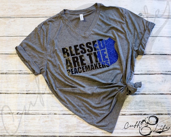 Blessed Are The Peacemakers T-Shirt Police Thin Blue Line Cops Tee Shirt