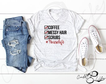 Nurse Life © Boyfriend Fit Tee / #nurselife / Nurse Shirt / RN / Scrub Life / Nursing / Coffee / Messy Hair / Work Shirt / Comfy Work Shirt