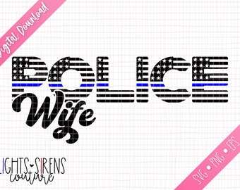 Police Wife Thin Blue Line Flag Design File / Digital Download / SVG file / PNG file / Vector / Design File / Cut File / Craft File /