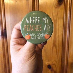 custom personalized bachelorette party button // savannah bachelorette // these peaches be crazy