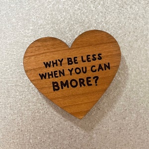 why be less when you can BMORE // baltimore heart magnet // custom engraved wood // housewarming gift // moving or going away present