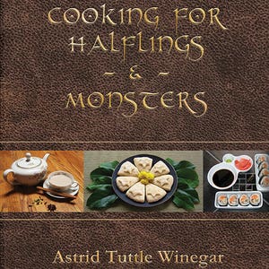 Cooking for Halflings & Monsters: 111 Comfy, Cozy Recipes for Fantasy-Loving Souls image 1