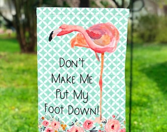 Don’t Make Me Put My Foot Down Garden Flag, Summer Decor, Seasonal Garden Flags, Flamingo Garden Flag