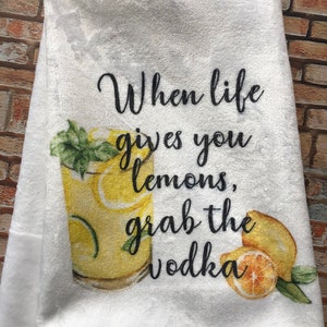 When life gives you lemons, grab the vodka kitchen towel, Funny Kitchen Towel, Hand Towels, Kitchen Towels, Flour Sack Towels, Lemon kitchen