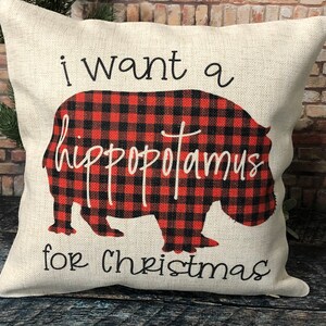 I want a hippopotamus for Christmas Pillow, Christmas Decor, Burlap Christmas Pillow Cover, Pillow Covers, Buffalo Plaid Decor, Pillows
