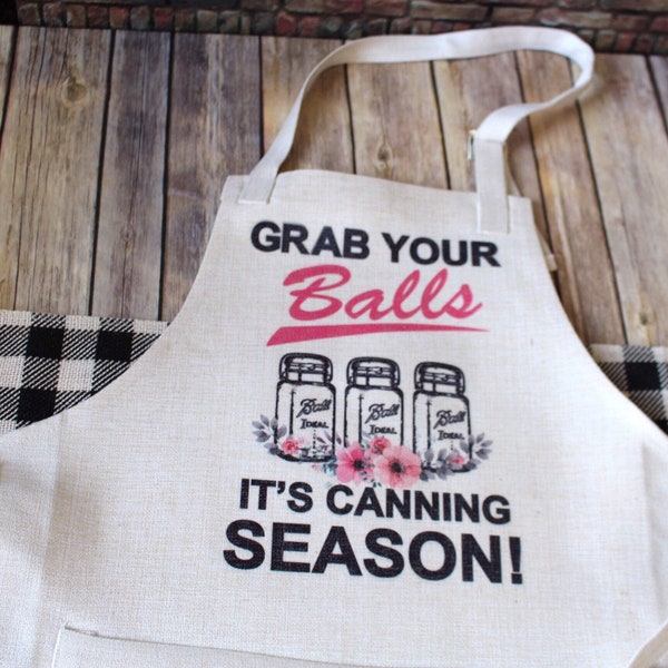 Funny Canning Apron, Grab Your Balls It's Canning Season, Funny Gardening Gifts, Funny Gifts for Gardeners, Canning Jar Aprons, Summer Gifts